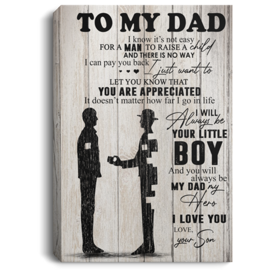 Son to Dad That I Will Always Be Your Little Boy and You Will Be My Dad My Hero Canvas Print Decor Bedroom, Living Room Home Decor Wall Art Awesome Perfect Birthday, Wedding, Housewarming Gift Deluxe CANPO75 Portrait Canvas .75in Frame