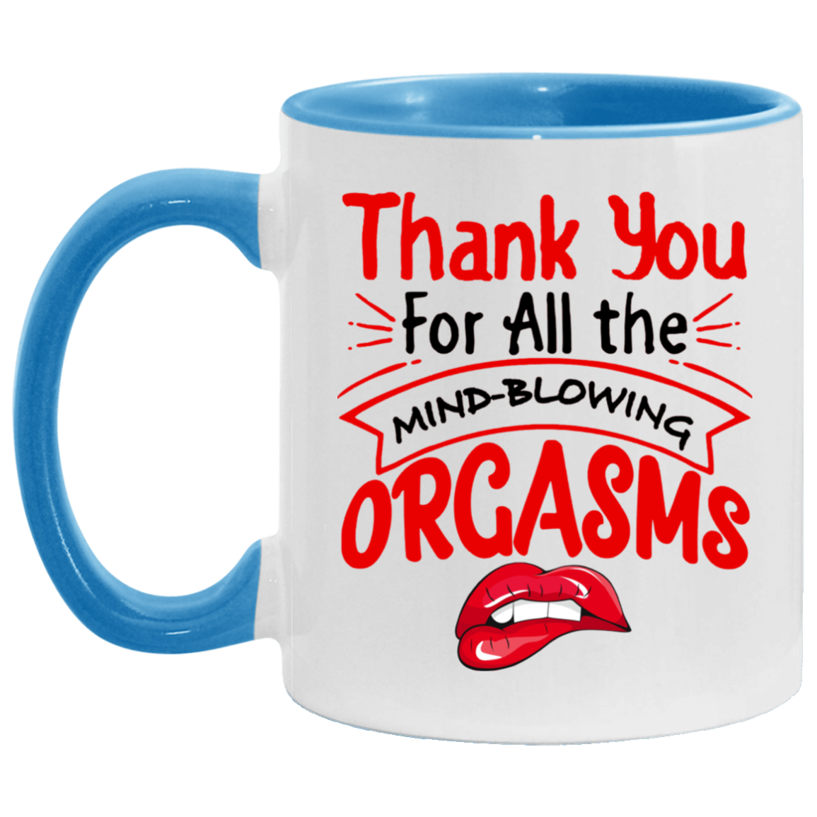 Tea Cup Thanks for All The Orgasms Bite Lips Accent Mug On Birthday Gift Family Best Gift Ideas for Christmas Capacity and Perfect Size 2 Side, 11 oz White - Orange AM11OZ Accent Mug