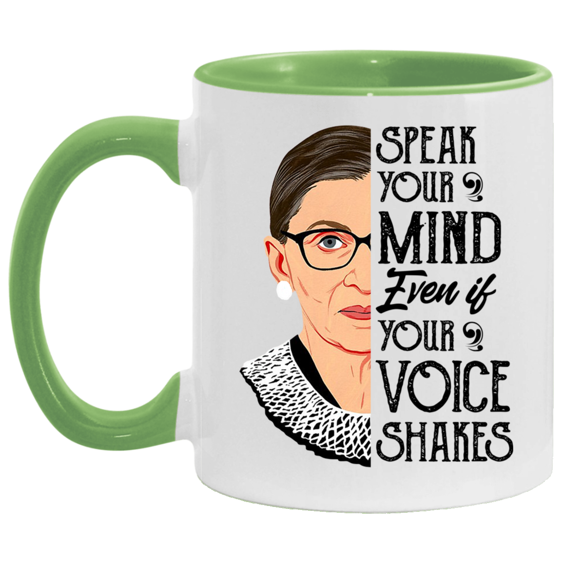 Porcelain Cup Speak Your Mind Even If Your Voice Shakes Accent Mug size 2 Side, 11 oz White - Light Green Accent Mug Gift Family Unisex Awesome On Birthday, Christmas Gift Capacity and Perfect AM11OZ Accent Mug