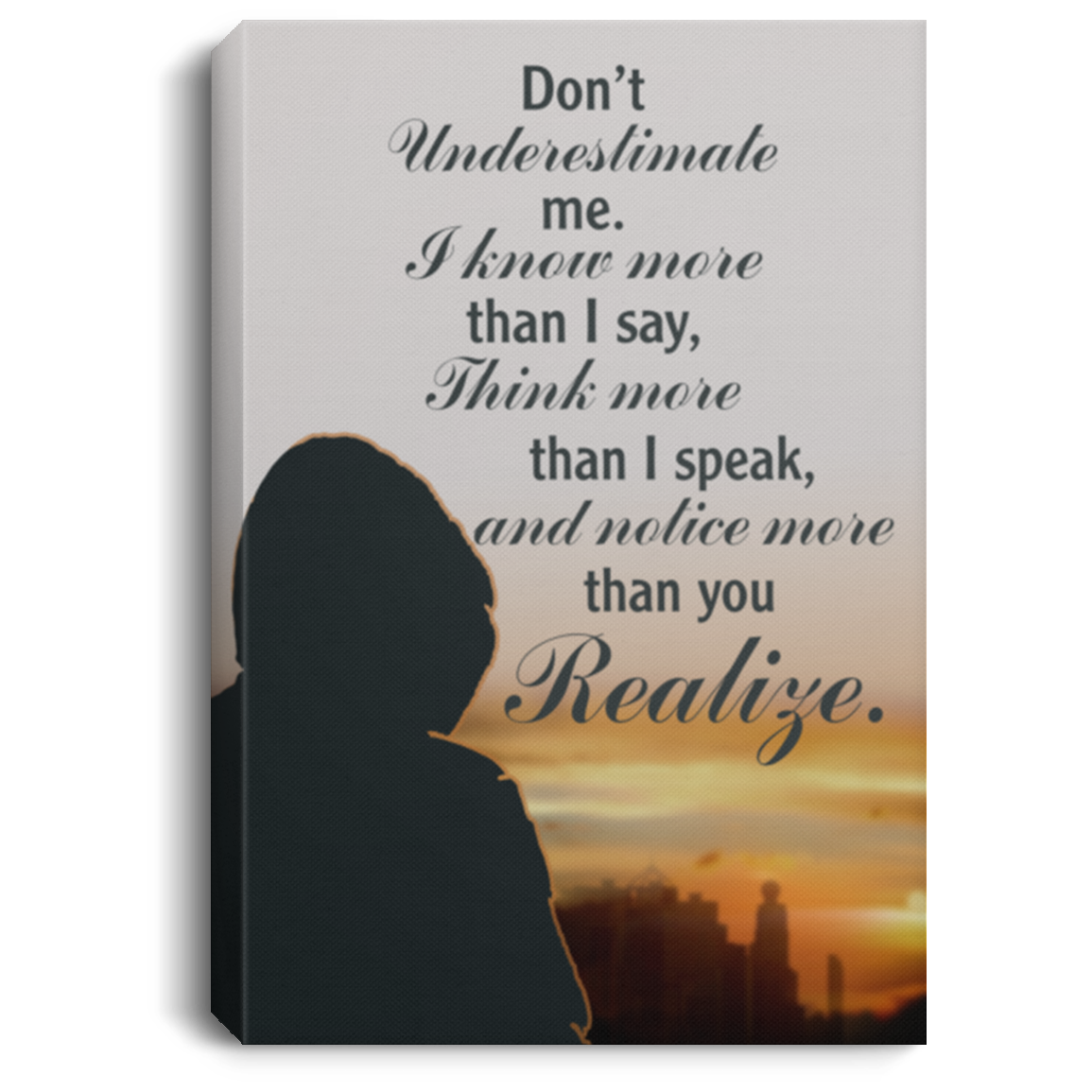 Meaningful Quote Framed Canvas Prints Don’t Underestimate Me I Know More Than I Say - Wall ArtFamily Friend Awesome Gifts Birthday Decor Home Durable Print 12x18 CANPO75 Portrait Canvas .75in Frame