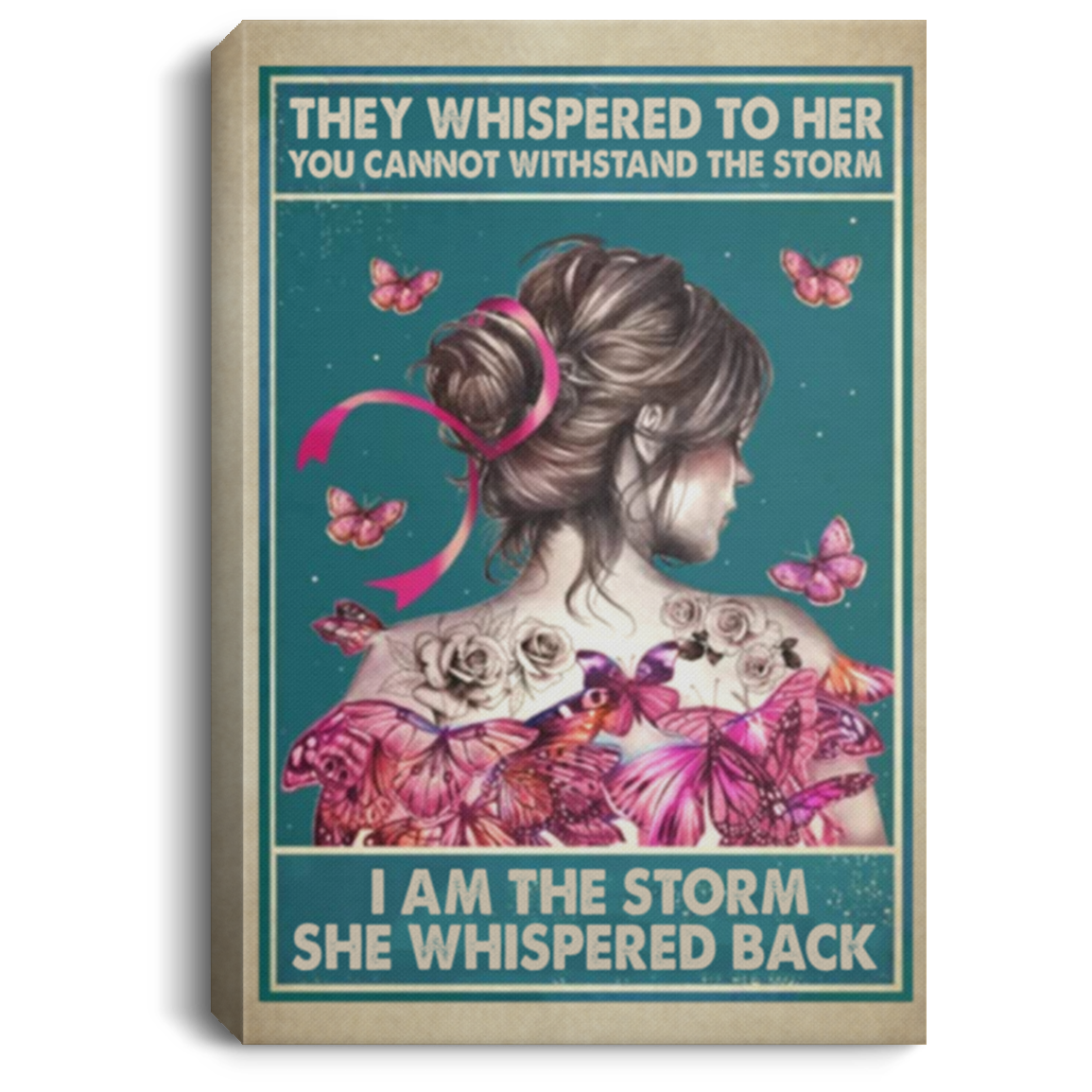 Framed Canvas Prints They Whispered to Her You Cannot Withstand The Storm I Am The Storm Pink Ribbon – Gift Family Unisex Awesome On Birthday, Decor Home DurableFixx chuan nhat19-8 CANPO75 Portrait Canvas .75in Frame