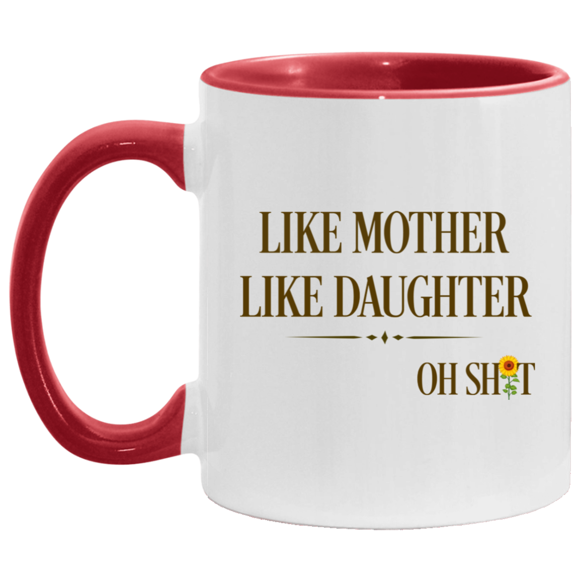 Quote Coffee Mug Like Mother Like Daughter Oh Shit Funny Mother’s Day Accent Mug On Birthday Gift Hot Cold Coffee Mug Holder Capacity and Perfect Size 2 Side, 11 oz White - Pink AM11OZ Accent Mug