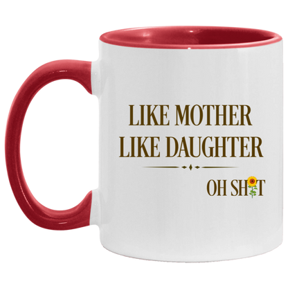 Quote Coffee Mug Like Mother Like Daughter Oh Shit Funny Mother’s Day Accent Mug On Birthday Gift Hot Cold Coffee Mug Holder Capacity and Perfect Size 2 Side, 11 oz White - Pink AM11OZ Accent Mug