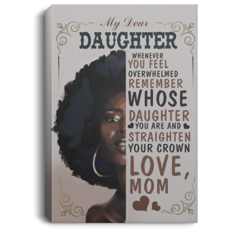 Canvas Framed Wood for Daughter from Mom My Dear Daughter Whenever You Feel Overwhelmed Gift Family Unisex Awesome On Birthday, Decor Home Durable CANPO75 Portrait Canvas .75in Frame