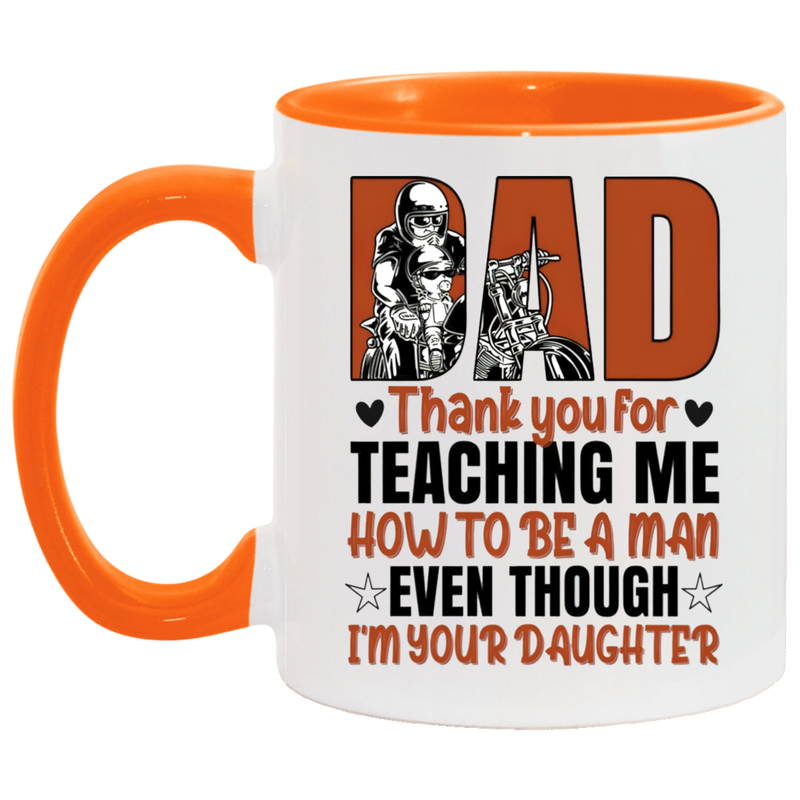 Mug birthday gift Motorcycle Dad Thank You For Teaching Me How To Be A Man Even Though I’m Your Daughter Accent Coffee Mug 2 Side, 11 oz White - Light Blue Accent Mug On Birthday Gift family Best gift AM11OZ Accent Mug