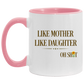 Quote Coffee Mug Like Mother Like Daughter Oh Shit Funny Mother’s Day Accent Mug On Birthday Gift Hot Cold Coffee Mug Holder Capacity and Perfect Size 2 Side, 11 oz White - Pink AM11OZ Accent Mug