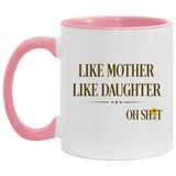 Quote Coffee Mug Like Mother Like Daughter Oh Shit Funny Mother’s Day Accent Mug On Birthday Gift Hot Cold Coffee Mug Holder Capacity and Perfect Size 2 Side, 11 oz White - Pink AM11OZ Accent Mug