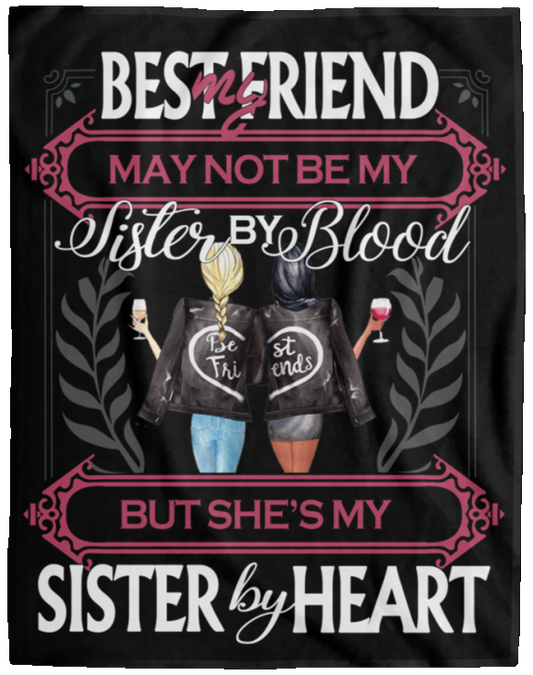 Design Blankets My Best Friend May Not Be My Sister by Blood but She’s My Sister by Heart Premium Gift Family Awesome On Birthday, Decor Home Sherpa Blanket 60x80 Black VPL Cozy Plush Fleece Blanket - 60x80