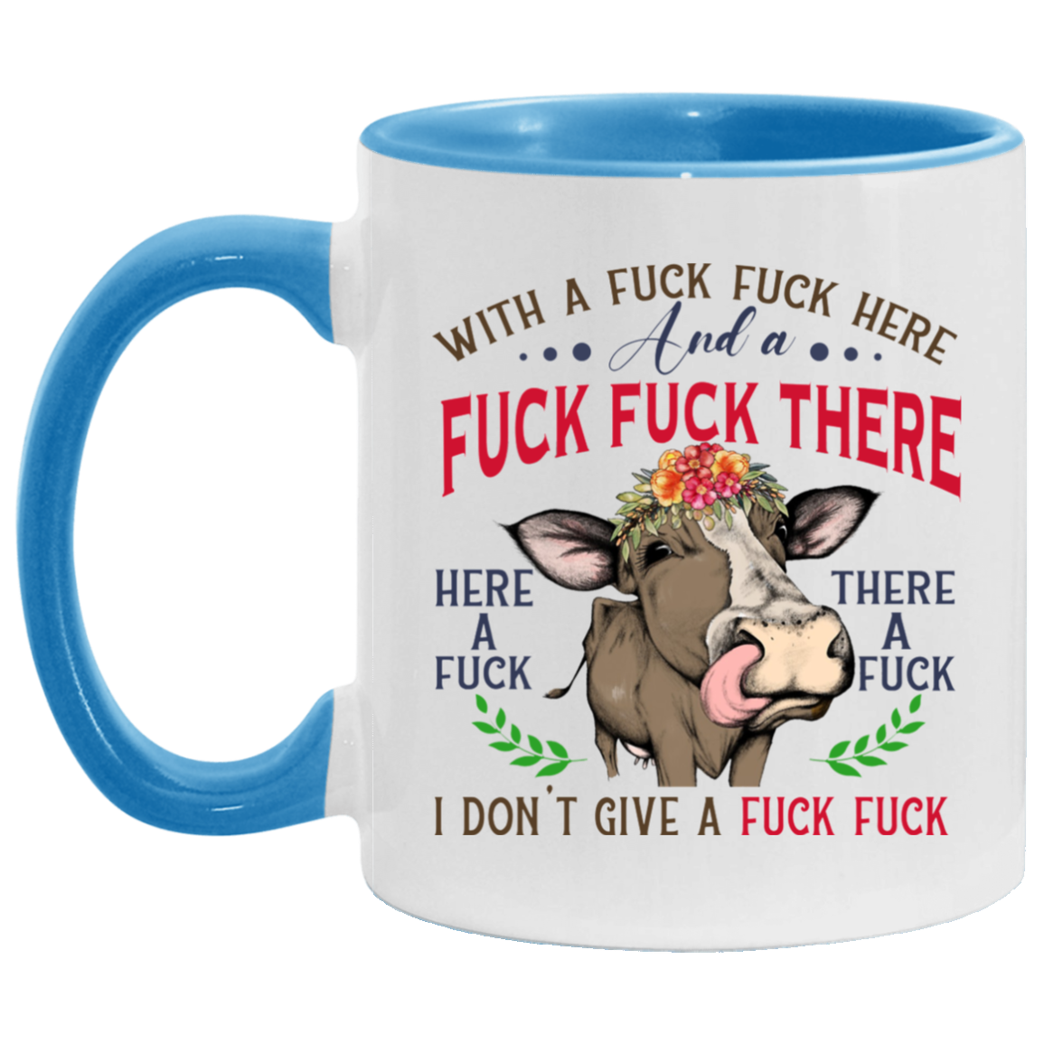 Cup Heifer With A Fuck Fuck Here and A Fuck Fuck There I Don't Give A Fuck Accent Mug On Birthday Gift Heat resistant coffee cups Capacity and Perfect size 2 Side, 11 oz White - Orange AM11OZ 11 oz. Accent Mug