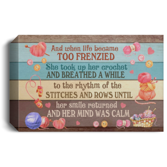 and When Life Became Too Frenzied She Took Up Her Crochet Framed Canvas – Wall Art Gift Family Unisex Awesome On Birthday, Decor Home Durable CANLA15 Deluxe Landscape Canvas 1.5in Frame