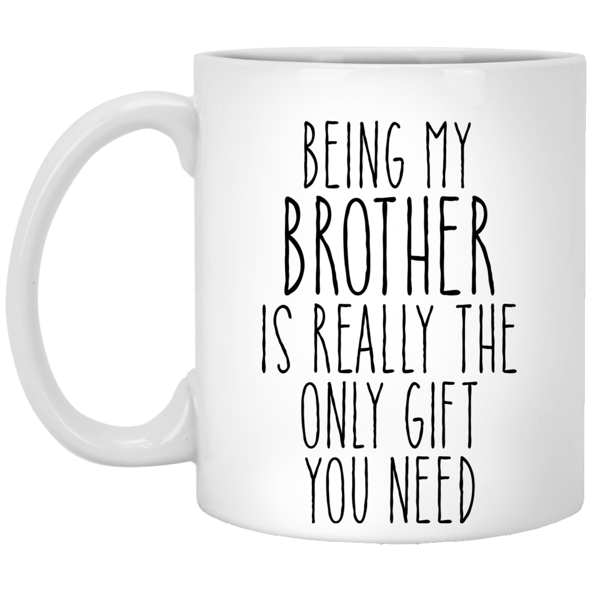 Hilarious Funny Brother Gift for Brothers Mug Gift to Brother from Sister Best Brother Ever Coffee Cup Twin Brother Birthday Present Big Brother Gifts Gifts for Children White Mug 11oz XP8434 11 oz. White Mug