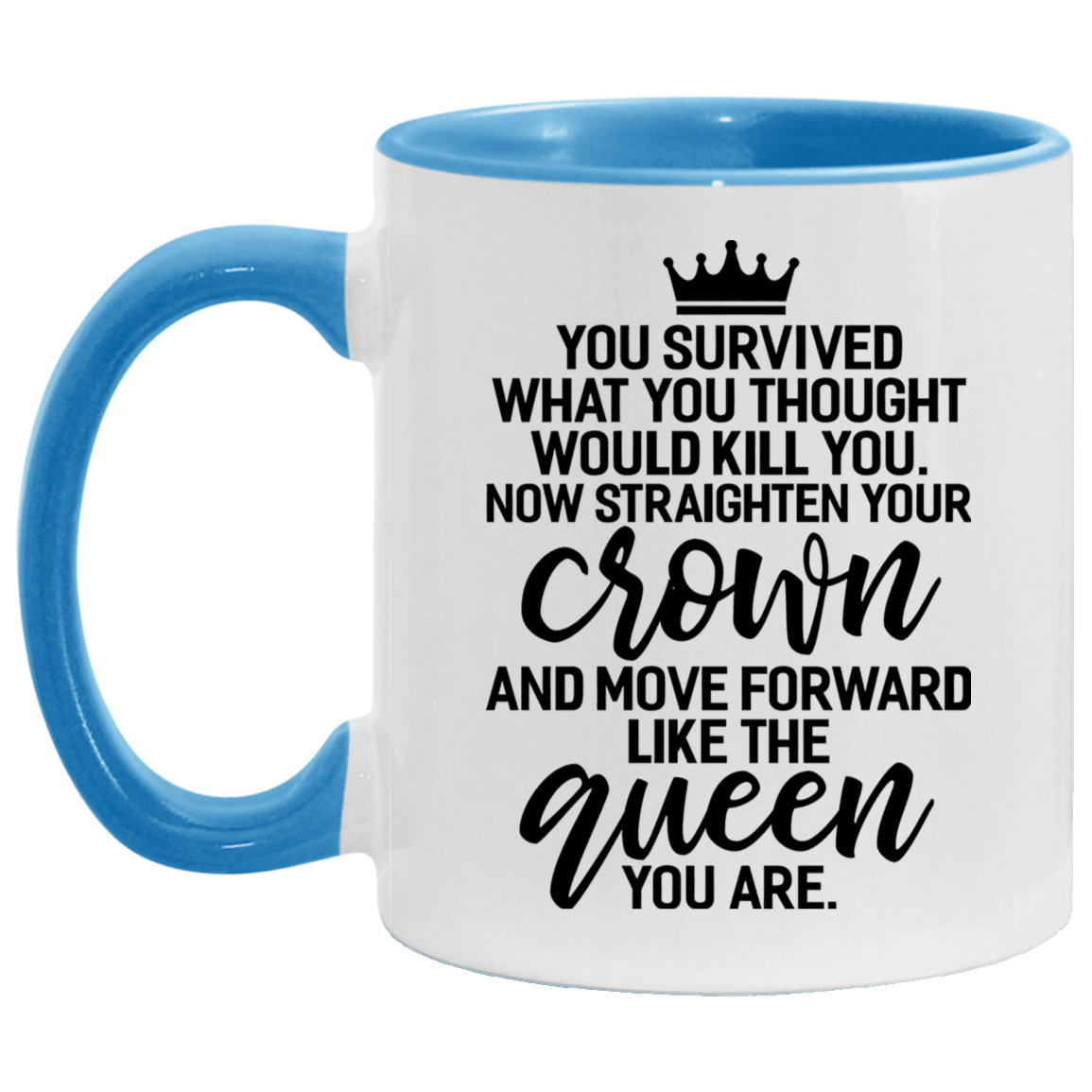 Quote coffee Mug Queen You Survived What Would Kill You Straighten Your Crown Feminism Accent Mug size 2 Side, 11 oz White - Red Accent Mug On Birthda