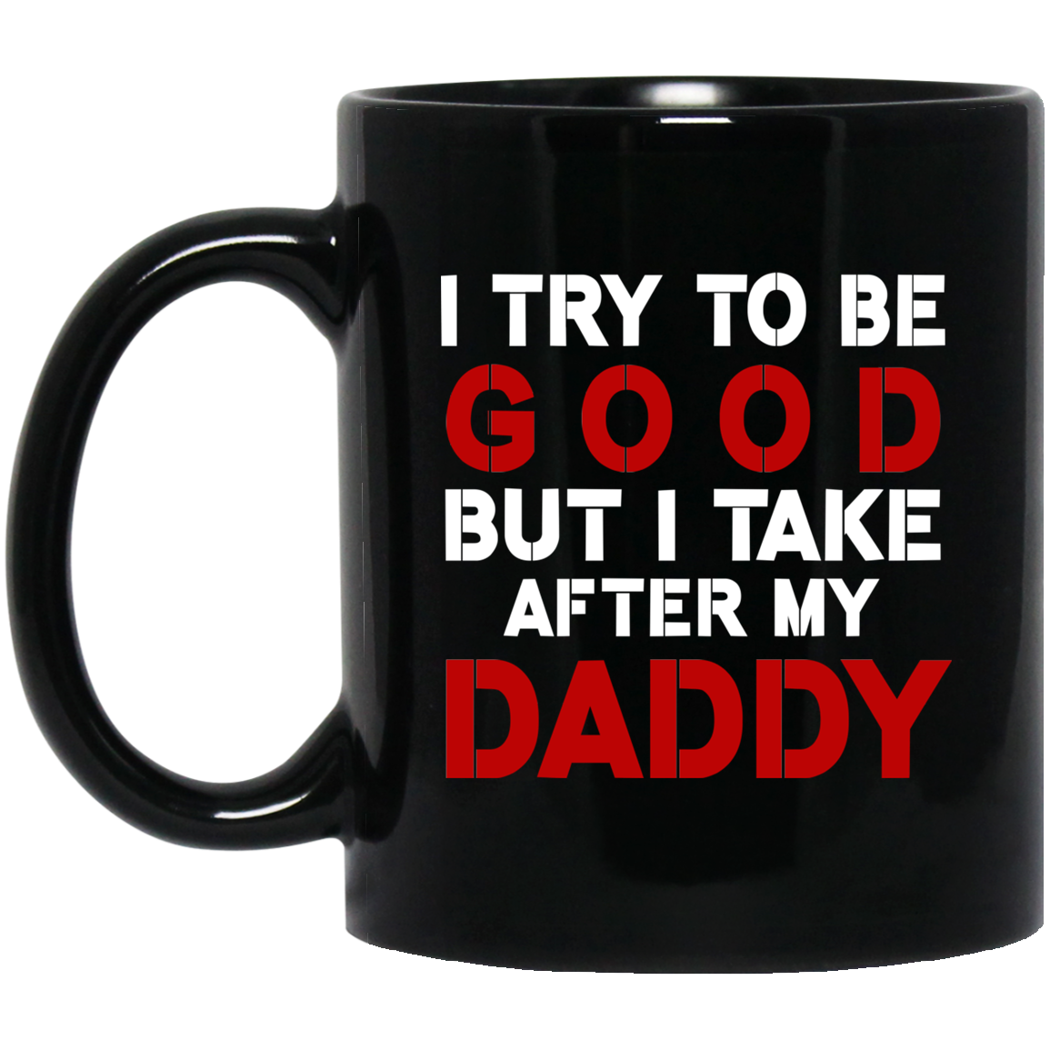 Black Navy T Shirt Kids I Try To Be Good But I Take After My Daddy