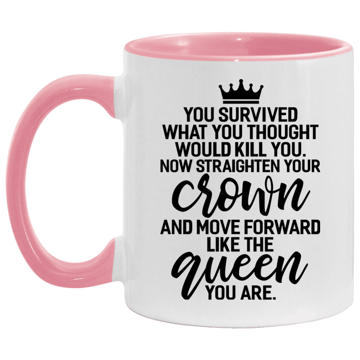 Quote coffee Mug Queen You Survived What Would Kill You Straighten Your Crown Feminism Accent Mug size 2 Side, 11 oz White - Red Accent Mug On Birthda
