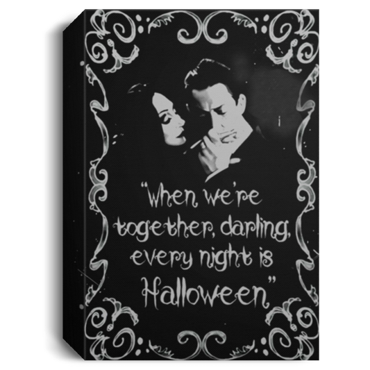 Quote Art When We’re Together Darling Every Night is Halloween Addams Family Morticia Gomez Framed Canvas Prints - Size 12x18, Thickness 0.75 inch Gifts for Men, Women - Gifts on Xmas, Christmas CANPO15 Deluxe Portrait Canvas 1.5in Frame