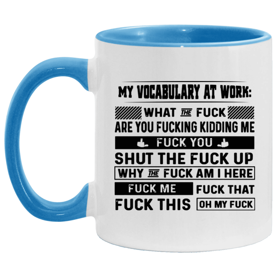 Mug Birthday Gift My Vocabulary at Work What The Fuck are You Fucking Kidding Me Accent Mug – Ceramic On Birthday Gift Heat Resistant Coffee Cups Capacity and Perfect Size 2 Side