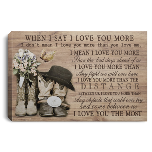 Meaningful Gifts Wall Art Country Living When I Say I Love You More Poster Landscape Canvas 0.75in Framed Size 12x18 inch Gift for Women, Awesome Christmas, Birthday Gift Decor Home Print CANLA75 Landscape Canvas .75in Frame