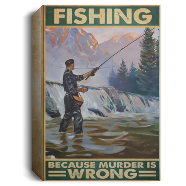 Wall Art Men Fishing Because Murder is Wrong Gallery Wrapped Framed Canvas Prints - Home Wall Art Size 8x12, Thickness 1.5 inch Gifts for Men, Women - Gifts on Birthday, Xmas (1) CANPO15 Deluxe Portrait Canvas 1.5in Frame