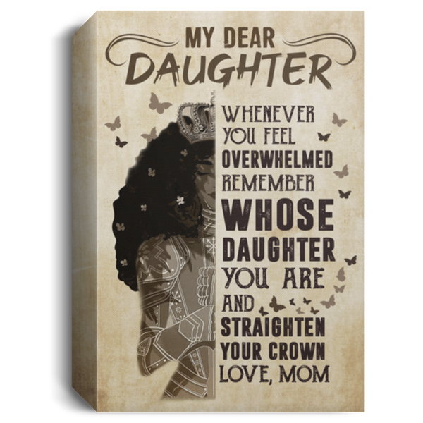 Canvas Framed Wood My Dear Daughter Whenever You Feel Overwhelmed Remember Whose Daughter You are – to My Daughter Gift Family Unisex Awesome On Birthday, Decor Home Durable Print CANPO15 Deluxe Portrait Canvas 1.5in Frame