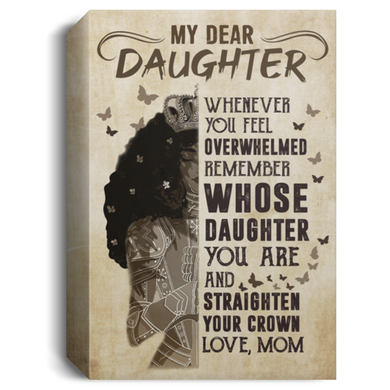 Canvas Framed Wood My Dear Daughter Whenever You Feel Overwhelmed Remember Whose Daughter You are – to My Daughter Gift Family Unisex Awesome On Birthday, Decor Home Durable Print CANPO15 Deluxe Portrait Canvas 1.5in Frame