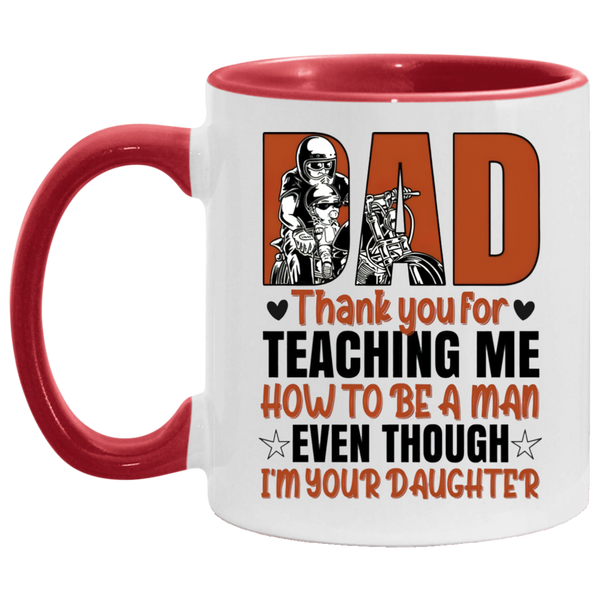 Mug birthday gift Motorcycle Dad Thank You For Teaching Me How To Be A Man Even Though I’m Your Daughter Accent Coffee Mug 2 Side, 11 oz White - Light Blue Accent Mug On Birthday Gift family Best gift AM11OZ Accent Mug