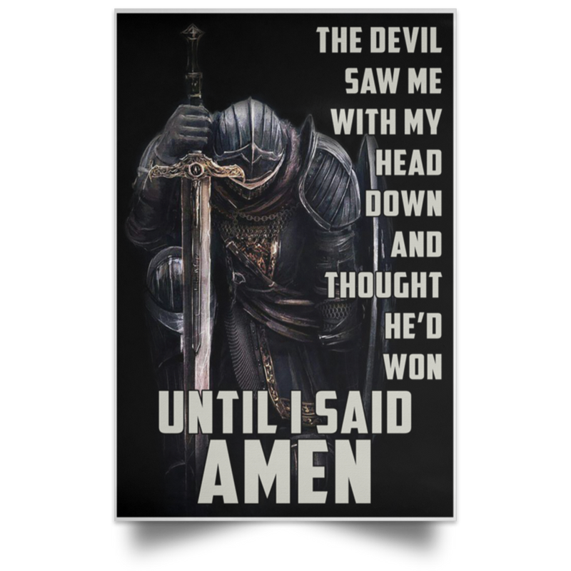 Customized Until I Said Amen - Knight Templar Posters Meaningful Gifts on Birthday, Wedding, Perfect Happy Birthday Gift Decor Bedroom, Living Room Print White, 24 x 36 Samuel_Poster_310896-221296-584