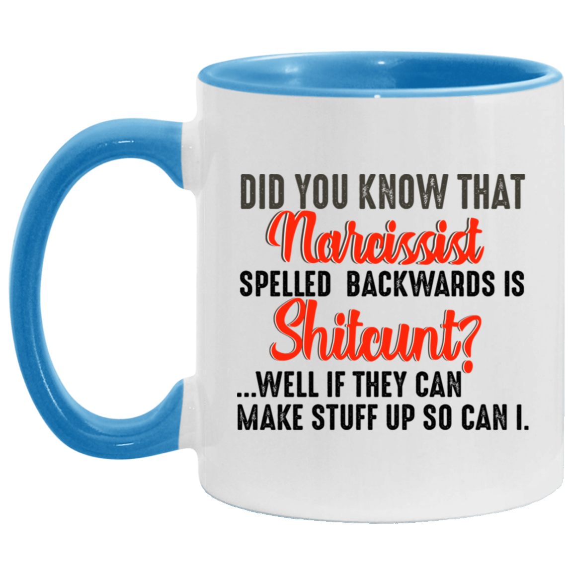 Funny Guy Mugs Did You Know That Narcissist Spelled Backwards Is Shitcunt Accent Mug size 2 Side, 11 oz White - Pink Accent Mug On Birthday Gift Valentine’s Day, Boyfriend, Girlfriend, Husband or Wife AM11OZ Accent Mug