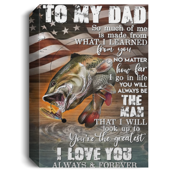 Gift Decor Framed Art To My Dad - Fishing - Canvas FLAG Camping Poster, Wall Decor, Family Canvas, Art Print, Home Decor, Autumn Decor, Custom Canvas Gift Ready To Hang Gifts Anniversary, Christmas Fo CANPO15 Deluxe Portrait Canvas 1.5in Frame