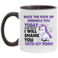 Tea cup Back The Fuck Up Sprinkle Tits Today Is Not The Day I Will Shank You With My Horn Accent Coffee Mug 2 Side, 11 oz White - Black Accent Mug On Birthday Gift Heat resistant coffee cups Capacity AM11OZ Accent Mug