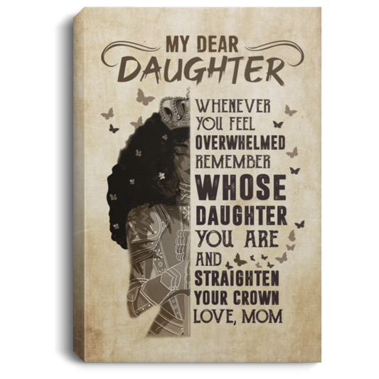 Canvas Framed Wood My Dear Daughter Whenever You Feel Overwhelmed Remember Whose Daughter You are – to My Daughter Gift Family Unisex Awesome On Birthday, Decor Home Durable Print CANPO75 Portrait Canvas .75in Frame