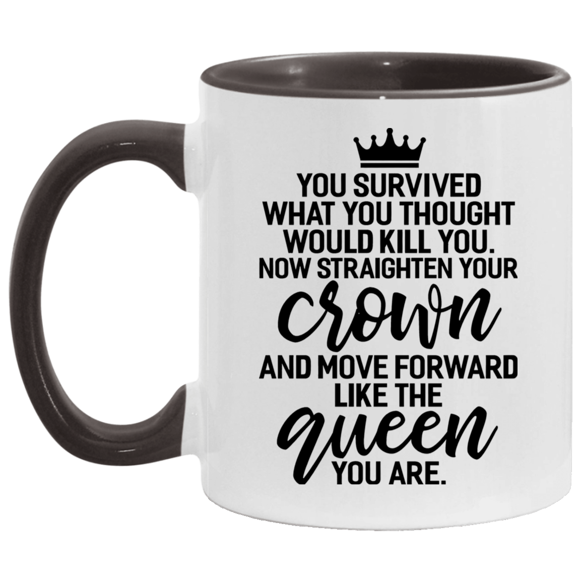 Quote coffee Mug Queen You Survived What Would Kill You Straighten Your Crown Feminism Accent Mug size 2 Side, 11 oz White - Red Accent Mug On Birthda