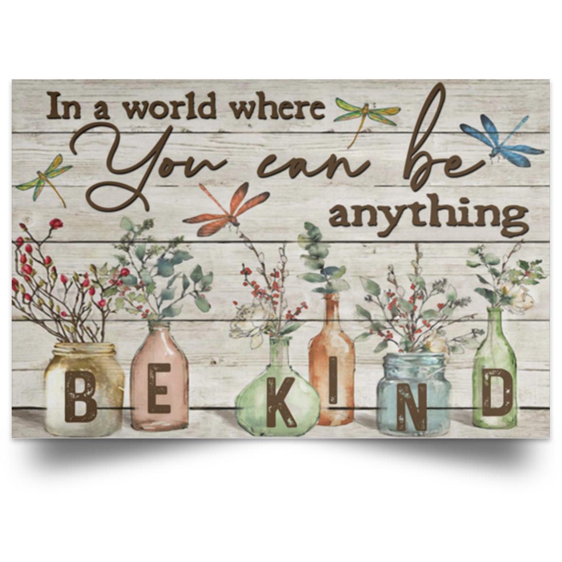 Wall Murals Lifestyle Beautiful Flower and Dragonfly in A World Where You Can Be Anything Be Kind Family Friend Gift Unisex, Awesome Birthday Gift Decor Bedroom, Living Room Print POSLA Satin Landscape Poster