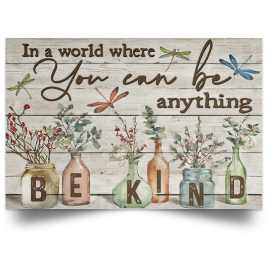 Wall Murals Lifestyle Beautiful Flower and Dragonfly in A World Where You Can Be Anything Be Kind Family Friend Gift Unisex, Awesome Birthday Gift Decor Bedroom, Living Room Print POSLA Satin Landscape Poster