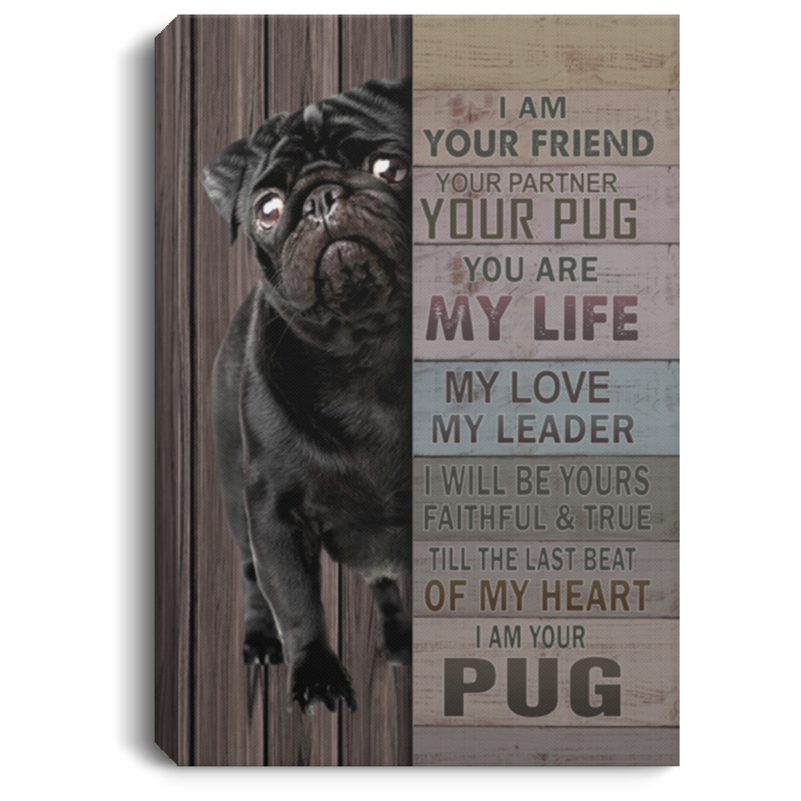 Canvas Framed Wood I Am Your Friend Your Partner Your Pug Prints – Black Pug Gift Family Unisex Awesome On Birthday, Decor Home Durable 24x36 siue chuan CANPO75 Portrait Canvas .75in Frame
