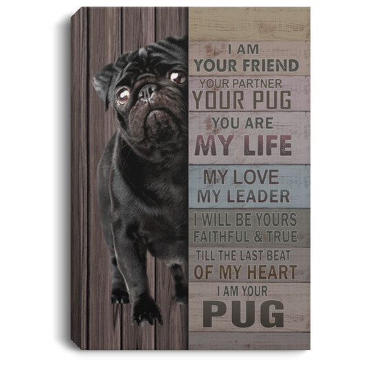 Canvas Framed Wood I Am Your Friend Your Partner Your Pug Prints – Black Pug Gift Family Unisex Awesome On Birthday, Decor Home Durable 24x36 siue chuan CANPO75 Portrait Canvas .75in Frame