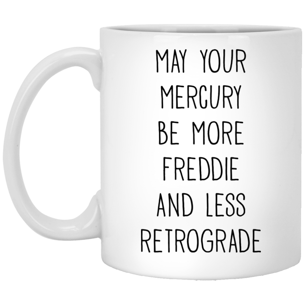 Awesome Quote Mercury in Retrograde Mug May Your Mercury Be More Freddie Mug Astrology Gifts Astrology Gift Ideas Funny Astrologer Mug Mercury Coffee Cup On Birthday, Xmas White Mug 11oz (1) XP8434 11 oz. White Mug