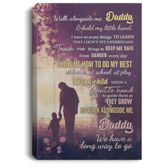 Framed Canvas Prints Walk Alongside Me Daddy and Hold My Little Hand – to My Dad from Son Wall Art Gift Family Unisex Awesome On Birthday, Decor Home Durable 12x18 CANPO75 Portrait Canvas .75in Frame
