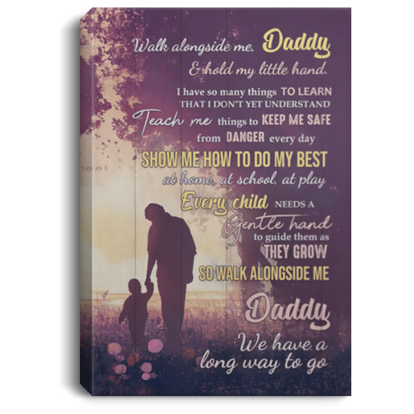 Framed Canvas Prints Walk Alongside Me Daddy and Hold My Little Hand – to My Dad from Son Wall Art Gift Family Unisex Awesome On Birthday, Decor Home Durable 12x18 CANPO75 Portrait Canvas .75in Frame