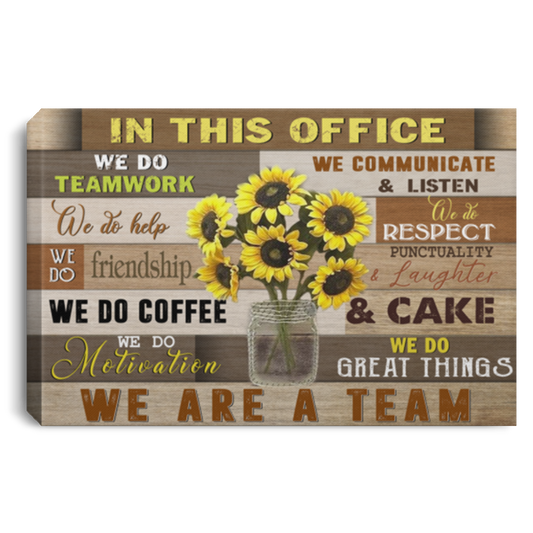 RosyyShop Sunflower in This Office We Do Teamwork We Do Help We Do Friendship We are A Team Satin Poster No Frame OR Canvas 0.75 Inch Print in US CANLA75 Landscape Canvas .75in Frame
