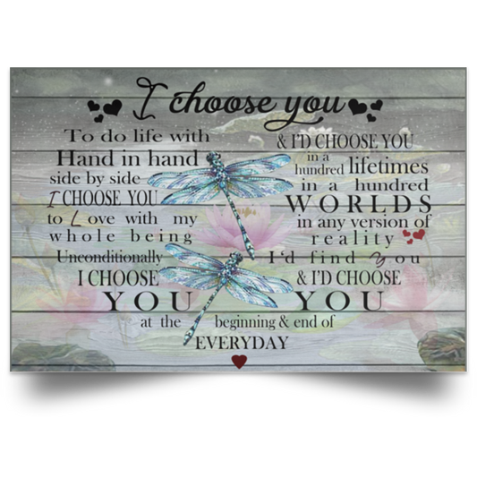 Dragonfly Poster I Choose You to Do Life with Hand in Hand I Choose You to Love My Whole Unconditionally I'd Find You & I'd Choose You On Xmas, Birthday Gift Decor Home, Wall Art POSLA Satin Landscape Poster