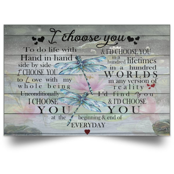 Dragonfly Poster I Choose You to Do Life with Hand in Hand I Choose You to Love My Whole Unconditionally I'd Find You & I'd Choose You On Xmas, Birthday Gift Decor Home, Wall Art POSLA Satin Landscape Poster