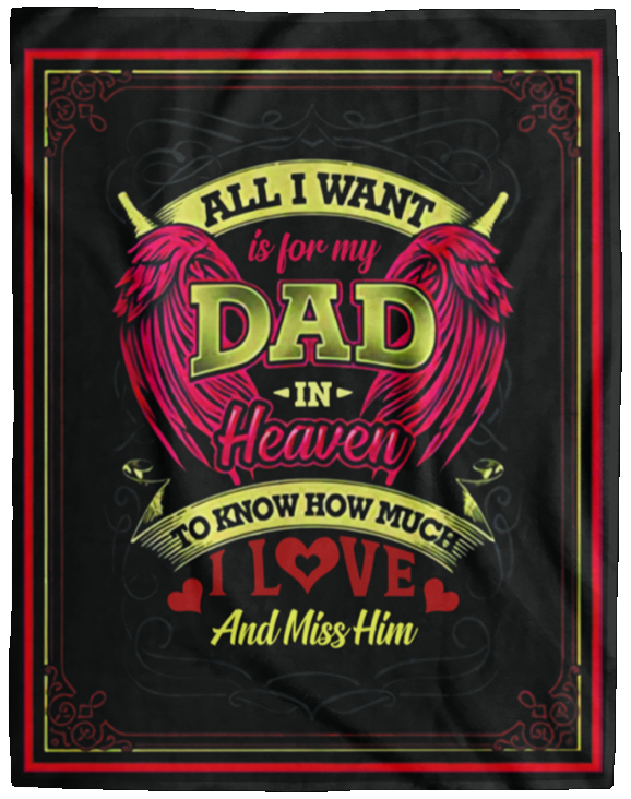 Blankets Decor All I Want is for My Dad in Heaven to Know Premium Gift Family Awesome On Birthday, Decor Home Cozy Plush Fleece Blanket 60x80 Black ASIN B08DFMFQJ8 VPL Cozy Plush Fleece Blanket - 60x80