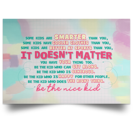 Novelty Wall Paintings Some Kids are Smarter Than You It’s Doesn’t Matter Be The Nice Kid Gift Family Unisex Awesome On Birthday, Decor Home Durable Print 32x48 POSLA Satin Landscape Poster