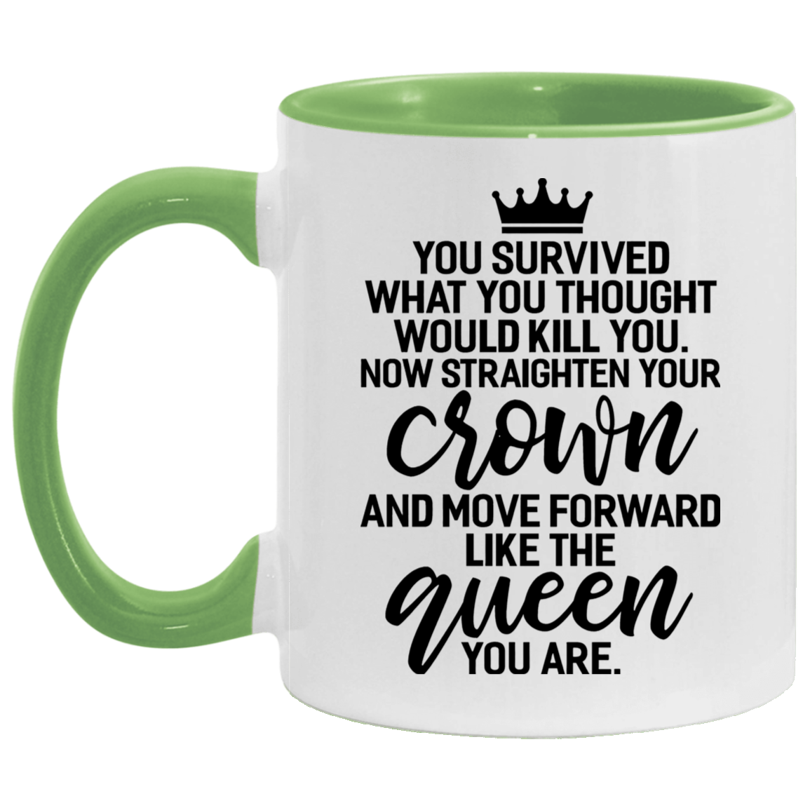 Quote coffee Mug Queen You Survived What Would Kill You Straighten Your Crown Feminism Accent Mug size 2 Side, 11 oz White - Red Accent Mug On Birthda