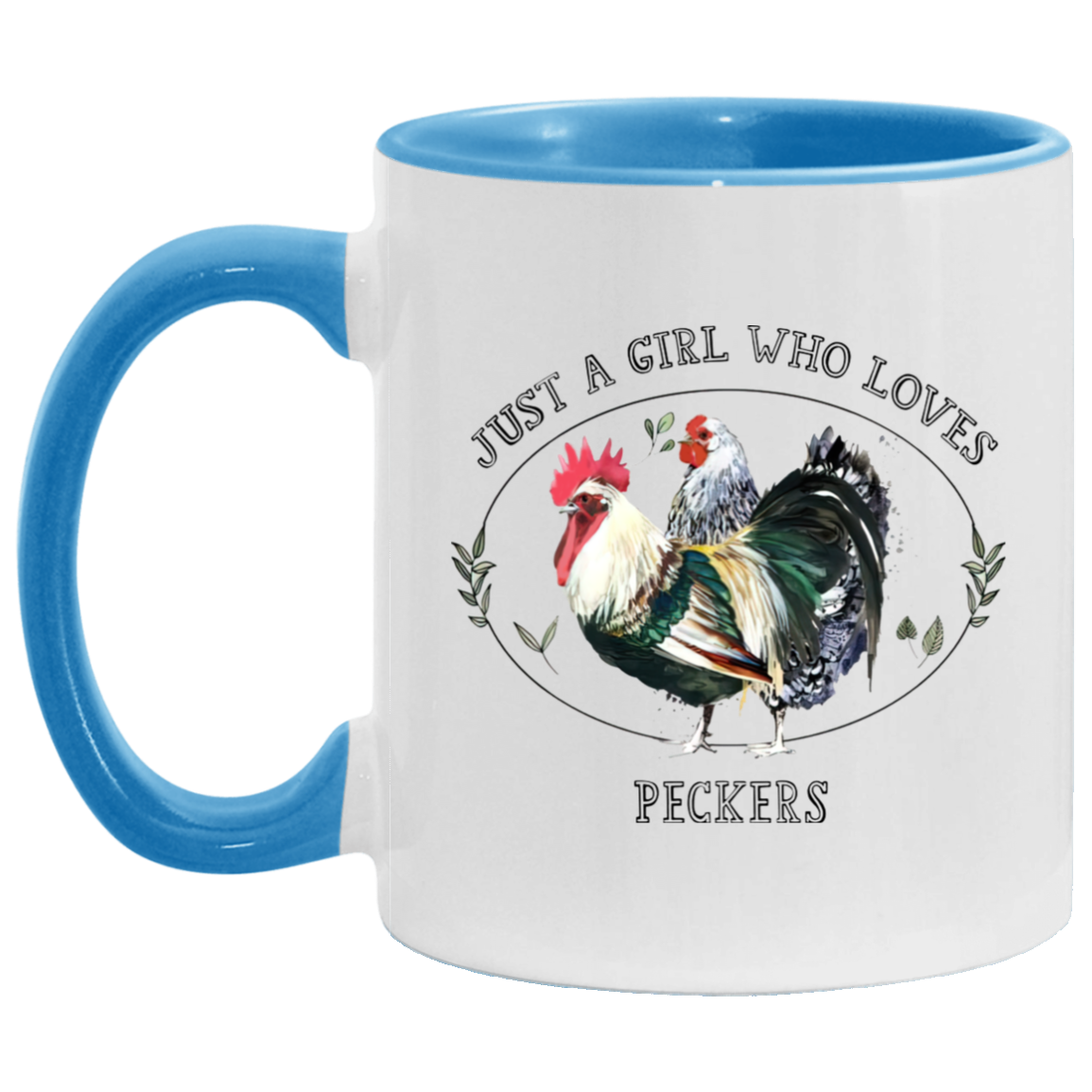 Porcelain Cup Just A Girl Who Loves Peckers Accent Mug – I Love Peckers Chicken Mug 2 Side, 11 oz White - Light Green Accent Mug Gift Family Unisex Awesome On Birthday, Christmas Gift Capacity and Per AM11OZ 11 oz. Accent Mug