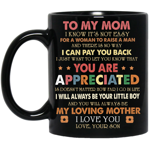 Meaningful Quote Son To Mom Ceramic Gift Coffee Mug For Mother's Day Newest Version New Mom Gift From Son On Birthday, Christmas SKU: lam-mom-21-148