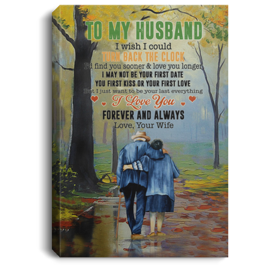 to My Husband I Wish I Could Turn Back The Clock Gallery Wrapped Framed Canvas Prints – Gift Family Unisex Awesome On Birthday, Decor Home Durable CANPO75 Portrait Canvas .75in Frame