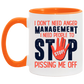 Porcelain Cup I Don’t Need Anger Management I Need People to Stop Pissing Me Off Accent Mug – On Birthday Gift Valentine’s Day, Boyfriend, Girlfriend, Husband or Wife Capacity 2 Side White - Orange AM11OZ 11 oz. Accent Mug