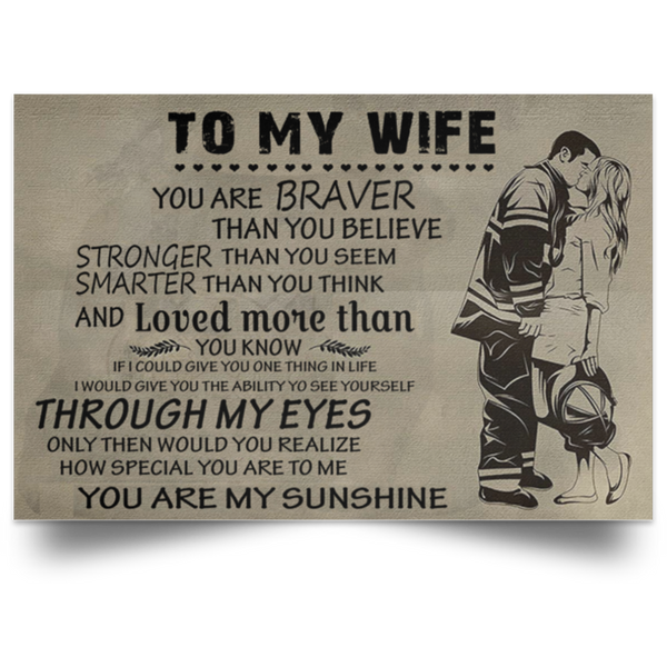 Birthday Gifts Inspiration Gift Firefighters Poster a My Wife You are Braver Than You Believe Stronger Smarter Through My Eyes You are My Sunshine Awesome Perfect for wall decor Size POSLA Satin Landscape Poster