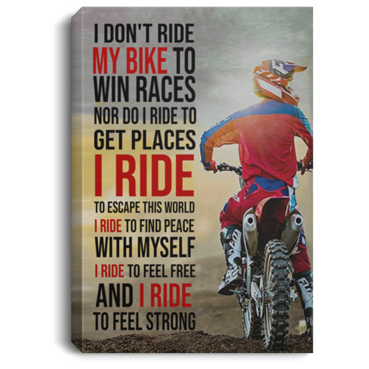 Gifts I Don't Ride My Bike to Win Races I Ride to Feel Free and Strong 0.75 & 1 (1) CANPO75 Portrait Canvas .75in Frame